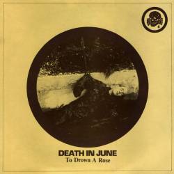 Death In June : To Drown a Rose